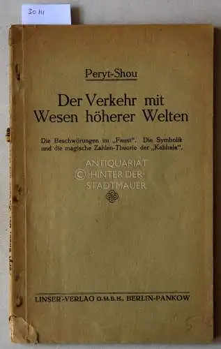Shou, Peryt (Albert Chr. G. Schultz): Der Verkehr mit Wesen höherer Welten. Die Beschwörungen im "Faust". DIe Symbolik und die magische Zahlen-Theorie der "Kabbala". 