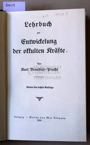 Brandler-Pracht, Karl: Lehrbuch zur Entwickelung der okkulten Kräfte. / Peryt Shou: Magie des Willens. / Para Maya: Die Macht der Spiegel (Spiegelmagie). (3 Titel in einem Band). 