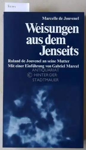 de Jouvenel, Marcelle: Weisungen aus dem Jenseits. Roland de Jouvenel and seine Mutter. Mit e. Einf. v. Gabriel Marcel. 