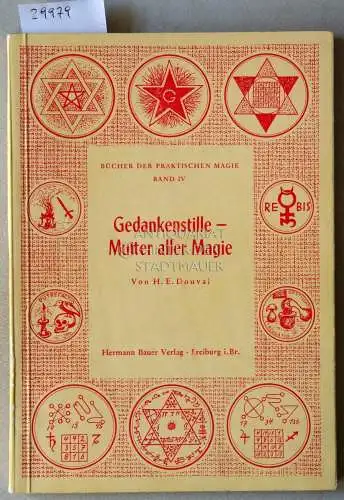 Douval, H. E: Gedankenstille - Mutter aller Magie. [= Bücher der praktischen Magie, Band 4]. 