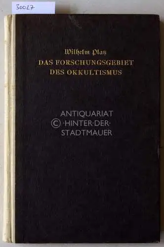 Platz, Wilhelm: Das Forschungsgebiet des Okkultismus. Kritische Übersicht seiner Tatsachen und Probleme.