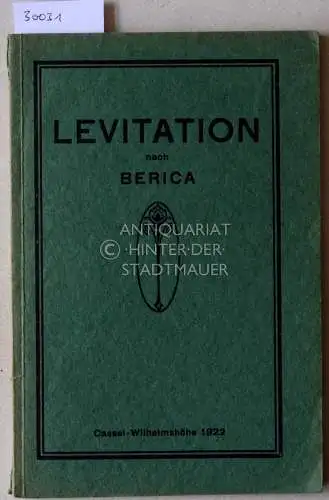 Richter, Bernhard (Berica): Die Levitation nach eigenem Willen, als Sensitivitätsprobe, für okkulte Experimentierzwecke, als neues Nervenheil- und Entgiftungsmittel (Levitationskur). 