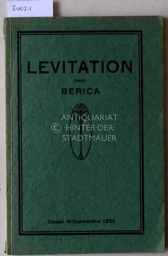 Richter, Bernhard (Berica): Die Levitation nach eigenem Willen, als Sensitivitätsprobe, für okkulte Experimentierzwecke, als neues Nervenheil- und Entgiftungsmittel (Levitationskur).