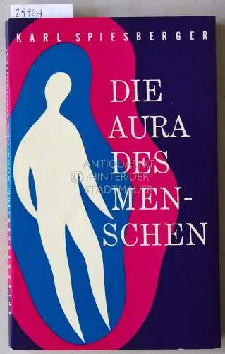 Spiesberger, Karl: Die Aura des Menschen. 