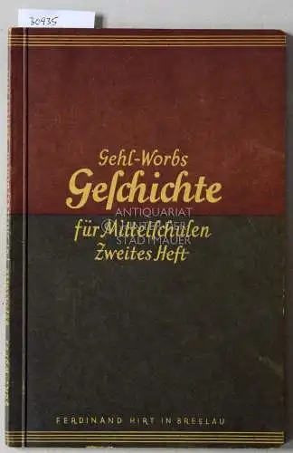 Gehl, Walther und Max Worbs: Geschichte für Mittelschulen. 2. Heft: Deutsche Geschichte bis zum Ausgange des Mittelalters. 
