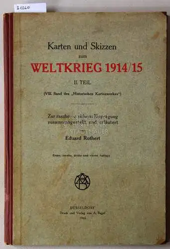 Rothert, Eduard: Karten und Skizzen zum Weltkrieg 1914/1915. II. Teil (VIII. Band des "Historischen Kartenwerkes"). 