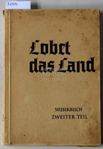 Strube, Adolf (Hrsg.), Richard (Hrsg.) Junker und Walter (Hrsg.) Peters: Lobet das Land. Zweiter Teil: Musikbuch für die oberen vier Jahrgänge der Volksschulen des Regierungsbezirks Hildesheim. 