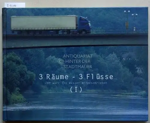 Hoet, Jan (Kurator): 3 Räume - 3 Flüsse. Ihr wart is Wasser eingeschrieben. (I). 