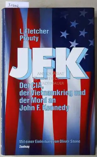 Prouty, L. Fletcher: JFK: Der CIA, der Vietnamkrieg und der Mord an John F. Kennedy. 