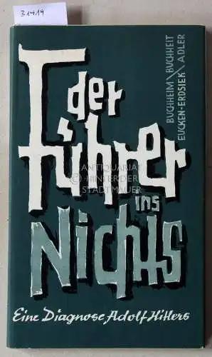 Buchhelm, Hans, Edith Eucken-Erdsiek Gert Buchheit u. a: Der Führer ins Nichts. Eine Diagnose Adolf Hitlers. 