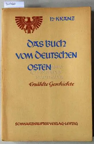 Kranz, Herbert: Das Buch vom deutschen Osten. Erzählte Geschichte. 