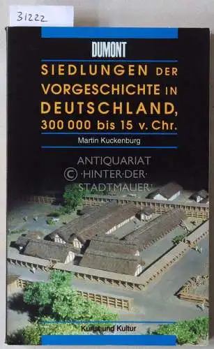 Kuckenburg, Martin: Siedlungen der Vorgeschichte in Deutschland, 300000 bis 15 v.Chr. 