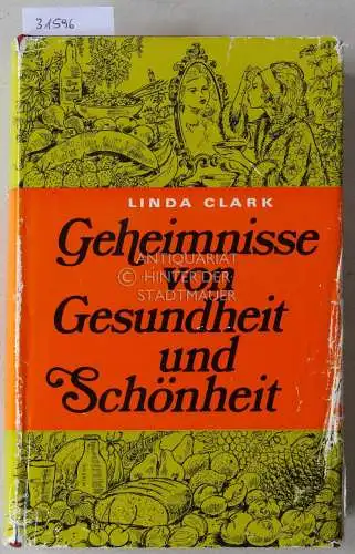 Clark, Linda: Geheimnisse von Gesundheit und Schönheit. 