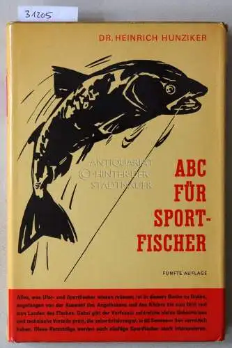 Hunziker, Heinrich: ABC für Sportfischer. Die Technik der Angelfischerei in sieben Briefen. 