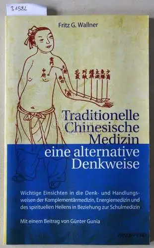 Wallner, Fritz G: Traditionelle chinesische Medizin: eine alternative Denkweise. 