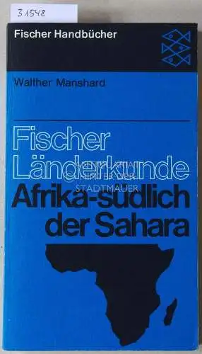 Manshard, Walther: Afrika - südlich der Sahara. [= Fischer Länderkunde, Bd. 5]. 