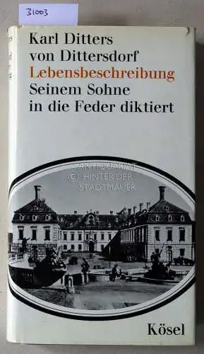 Dittersdorf, Karl Ditters v: Lebensbeschreibung: Seinem Sohne in die Feder diktiert. [= Lebensläufe, Bd. 12] Hrsg. v. Norbert Miller. 