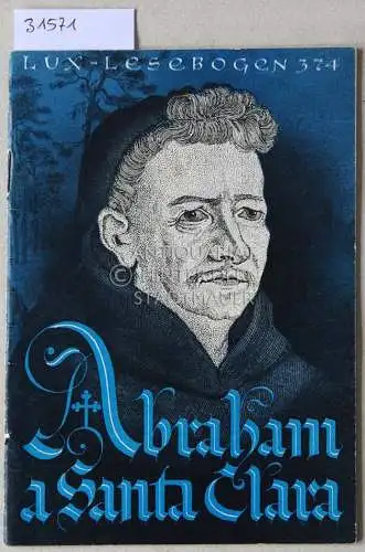 Gabele, Anton: Abraham a Santa Clara. [= Lux-Lesebogen, 374]. 