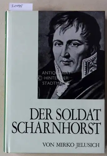 Jelusich, Mirko: Der Soldat Scharnhorst. 