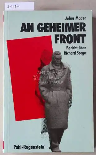 Mader, Julius: An geheimer Front: Berichte über Richard Sorge. 