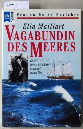 Maillart, Ella: Vagabunden des Meeres. Eine unerschrockene Frau auf hoher See. 