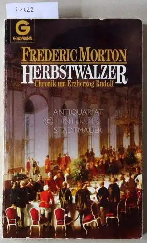 Morton, Frederic: Herbstwalzer. Chronik um Erzherzog Rudolf. 