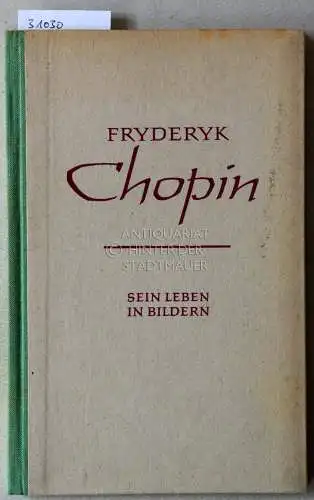 Petzoldt, Richard und Eduard Grass: Fryderyk Chopin. Sein Leben in Bildern. 