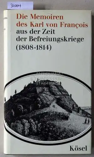 Pörnbacher, Hans (Hrsg.): Die Memoiren des Karl von Francois, aus der Zeit der Befreiungskriege (1808-1814). [= Lebensläufe, Bd. 3]. 