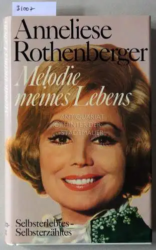 Rothenberger, Anneliese: Melodie meines Lebens. Selbsterlebtes - Selbsterzähltes. 