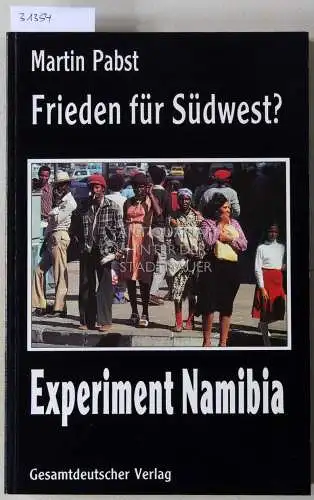 Pabst, Martin: Frieden für Südwest? Experiment Namibia. 