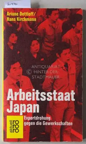 Dettloff, Ariane und Hans Kirchmann: Arbeitsstaat Japan. Exportdrohung gegen die Gewerkschaften. 