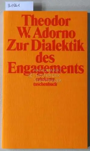 Adorno, Theodor W: Zur Dialektik des Engagements. [= suhrkamp taschenbuch, 134]. 