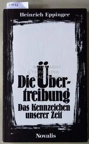 Eppinger, Heinrich: Die Übertreibung: Das Kennzeichen unserer Zeit. 