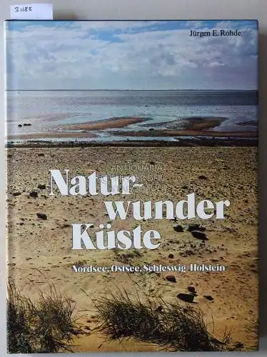 Rohde, Jürgen E: Naturwunder Küste. Nordsee, Ostsee, Schleswig-Holstein. 