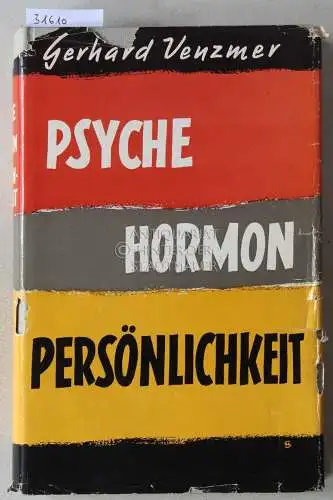 Venzmer, Gerhard: Psyche, Hormon, Persönlichkeit. Von den Wechselbeziehungen zwischen Leib und Seele. 