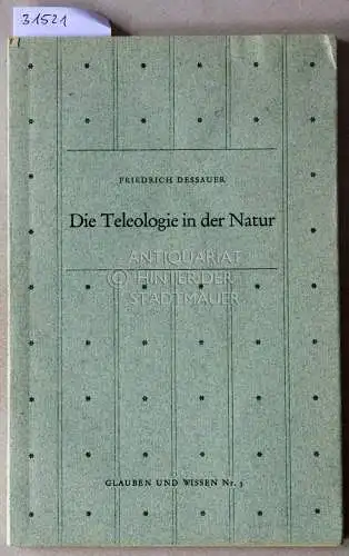 Dessauer, Friedrich: Die Teleologie in der Natur. [= Glauben und Wissen, Nr. 3]. 