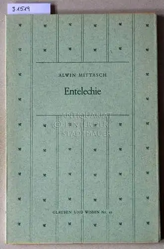Mittasch, Alwin: Entelechie. [= Glauben und Wissen, Nr. 10]. 
