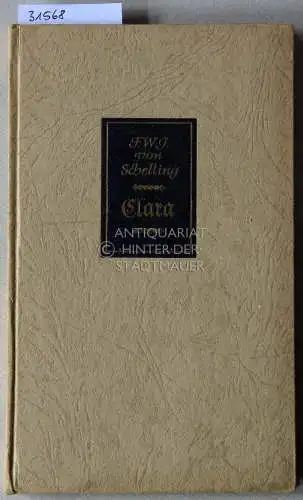 Schelling, F. W. J. v: Clara, oder Über den Zusammenhang der Natur mit der Geisteswelt. Ein Gespräch. Aus d. Nachlass ergänzt hrsg. v. Manfred Schröter. 