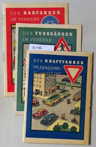 Der Kraftfahrer im Verkehr. / Der Fußgänger im Verkehr. / Der Radfahrer im Verkehr. (3 Hefte). 