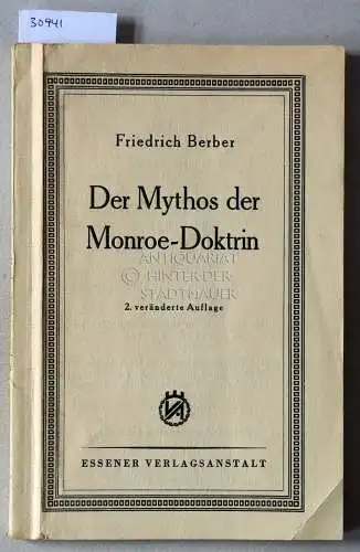 Berber, Friedrich: Der Mythos der Monroe-Doktrin. [= Probleme amerikanischer Aussenpolitik, Heft 6]. 