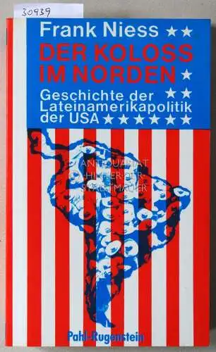 Niess, Frank: Der Koloss im Norden: Geschichte der Lateinamerikapolitik der USA. 