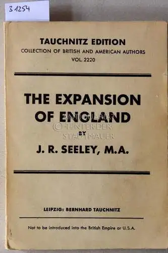 Seeley, J. R: The Expansion of England. Two courses of lectures. [= Tauchnitz Edition, vol. 2220]. 