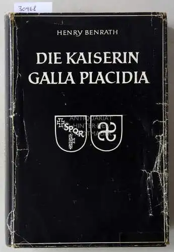 Benrath, Henry: Die Kaiserin Galla Placidia. 