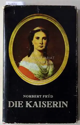 Frýd, Norbert: Die Kaiserin. Roman der Charlotte von Mexiko. 