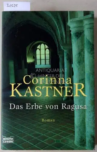 Kastner, Corinna: Das Erbe von Ragusa. 