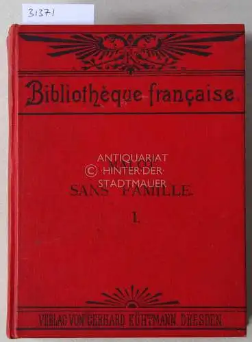 Malot, Hector: Sans famille. (2 Bde.) In Auszügen mit Anm. u. Fragen nebst e. Wörterbuch zum Schulgebrauch hrsg. v. C. Th. Lion. 
