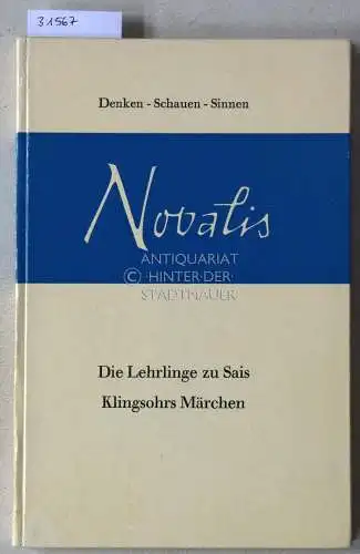 Novalis, (Georg Philipp Friedrich von Hardenberg): Die Lehrlinge zu Sais. - Klingsohrs Märchen von Eros und Fabel. [= Denken - Schauen - Sinnen, 21] Nachw. v. Rudolf Meyer. 