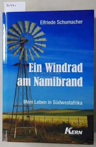 Schumacher, Elfriede: Ein Windrad am Namibrand. Mein Leben in Südwestafrika. 