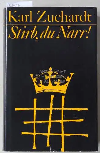 Zuchardt, Karl: Stirb, du Narr!. 
