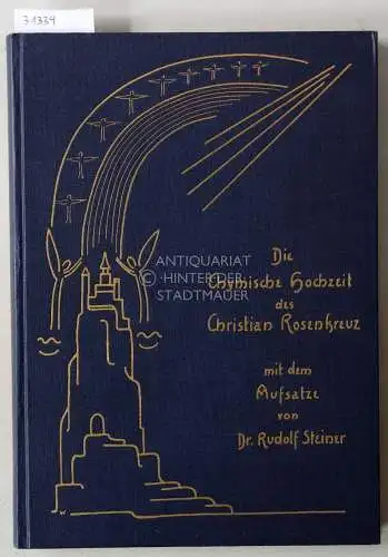 Andreae, Johann Valentin: Die chymische Hochzeit des Christian Rosenkreuz. Anno 1459 aufgezeichnet durch Johann Valentin Andreae. Ins neudeutsche übertragen von Walter Weber. (Im Anh., Aufsatz von Rudolf Steiner). 